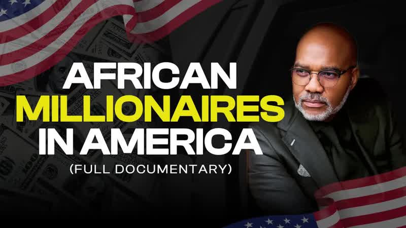 AFRICAN MILLIONAIRES IN AMERICA